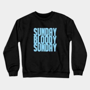 Sunday Bloody Sunday, blue Crewneck Sweatshirt